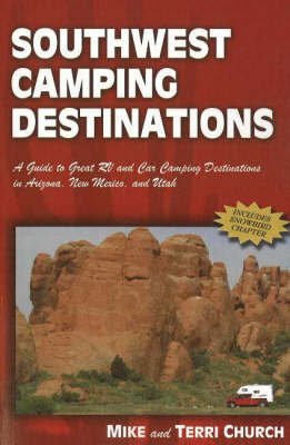 Southwest Camping Destinations: A Guide to Great RV and Car Camping Destinations in Arizona, New Mexico, and Utah by Mike Church image