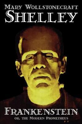 Frankenstein by Mary Wollstonecraft Shelley