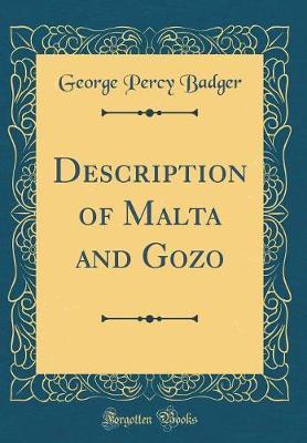 Description of Malta and Gozo (Classic Reprint) by George Percy Badger image