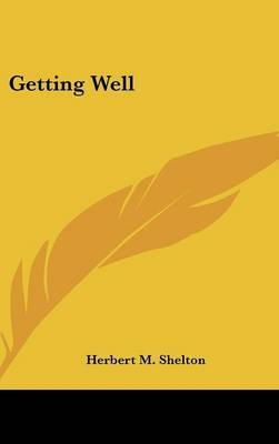 Getting Well by Herbert M Shelton image