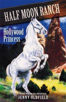 Horses of Half Moon Ranch: Hollywood Princess by Jenny Oldfield image