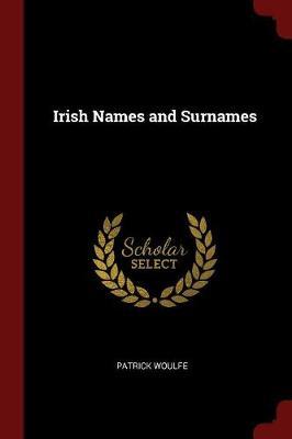 Irish Names and Surnames by Patrick Woulfe