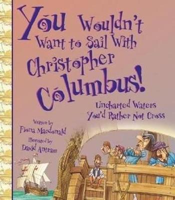 You Wouldn't Want To Sail With Christopher Columbus by Fiona MacDonald image