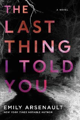 The Last Thing I Told You by Emily Arsenault image