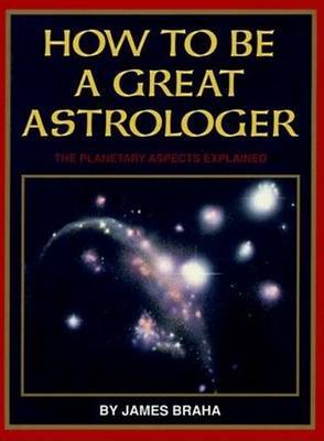 How to be a Great Astrologer by James T. Braha image