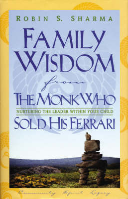 Family Wisdom from the Monk Who Sold His Ferrari: Nurturing the Leader within Your Child by Robin S Sharma image
