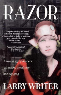 Razor: A True Story of Slashers, Gangsters, Prostitutes and Sly Grog by Larry Writer image