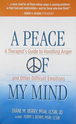 A Peace of My Mind: A Theapist's Guide to Handling Anger and Other Difficult Emotions by Diane M Berry image
