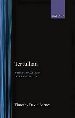 Tertullian: A Historical and Literary Study by Timothy David Barnes image