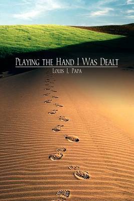 Playing the Hand I Was Dealt by Louis J. Papa image