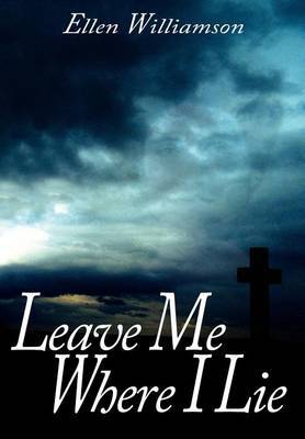 Leave Me Where I Lie on Hardback by Ellen Williamson