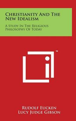 Christianity and the New Idealism by Rudolf Eucken image