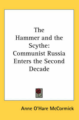 The Hammer and the Scythe: Communist Russia Enters the Second Decade on Paperback by Anne O'Hare McCormick