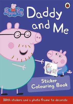Peppa Pig: Daddy and Me Sticker Colouring Book by Peppa Pig image