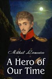 a focus on mikhail lermontovs protagonist grigory pechorin in a hero of our time Free essay: lermontov’s characters and russian society in a hero of our time, by mikhail lermontov, the author uses the multiple settings in each book to. a focus on mikhail lermontovs protagonist grigory pechorin in a hero of our time Free essay: lermontov’s characters and russian society in a hero of our time, by mikhail lermontov, the author uses the multiple settings in each book to.