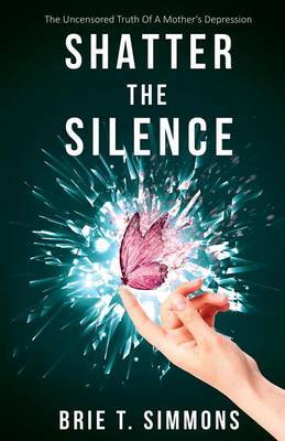 Shatter the Silence by Brie T Simmons image