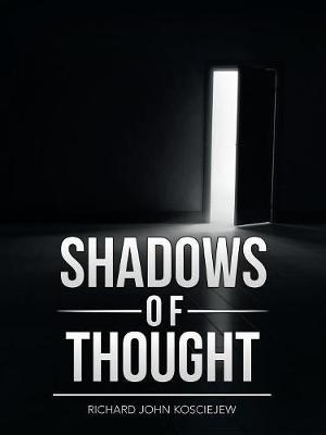 Shadows of Thought by Richard John Kosciejew image