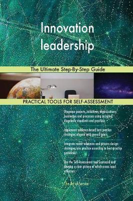 Innovation Leadership the Ultimate Step-By-Step Guide by Gerardus Blokdyk image