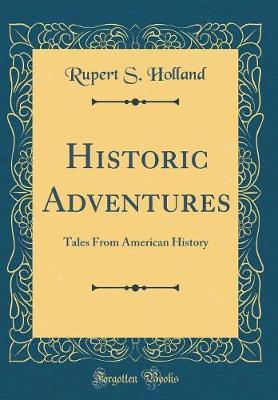 Historic Adventures by Rupert S Holland image