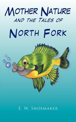 Mother Nature and the Tales of North Fork by E. W. Shoemaker image