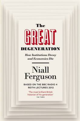 The Great Degeneration by Niall Ferguson