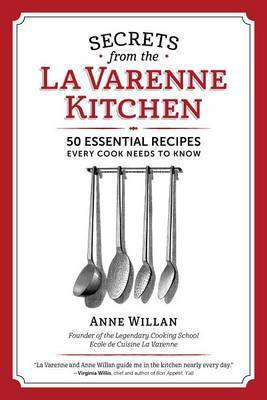 Secrets from the la Varenne Kitchen: 50 Essential Recipes Every Cook Needs to Know image