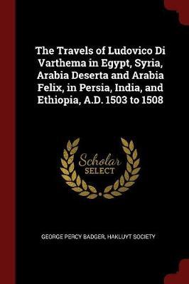 The Travels of Ludovico Di Varthema in Egypt, Syria, Arabia Deserta and Arabia Felix, in Persia, India, and Ethiopia, A.D. 1503 to 1508 image