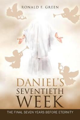 Daniel's Seventieth Week by Ronald F Green image