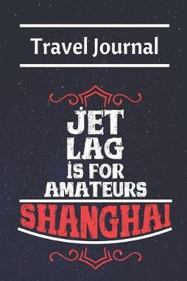 Shanghai Travel Journal by Diary Publishing