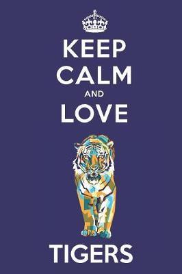 Keep Calm And Love Tigers by Bendle Publishing image