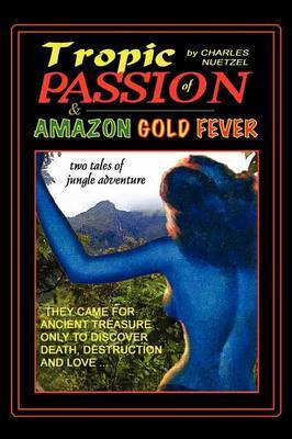 "Tropic of Passion" & "Amazon Gold Fever" by Charles Nuetzel image