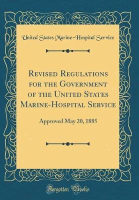 Revised Regulations for the Government of the United States Marine-Hospital Service by United States Marine Service image