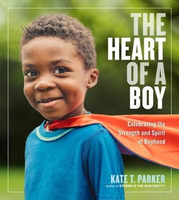 The Heart of a Boy by Kate T Parker image