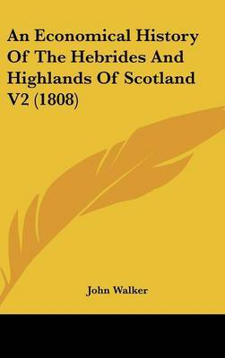 An Economical History of the Hebrides and Highlands of Scotland V2 (1808) by John Walker image