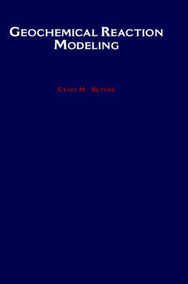 Geochemical Reaction Modeling by Craig M. Bethke image