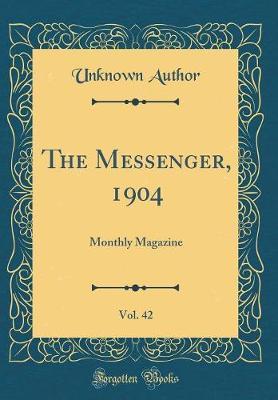 The Messenger, 1904, Vol. 42 by Unknown Author image