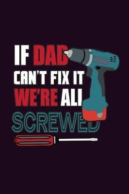 If Dad Can'T Fix It We'Re All screwed image