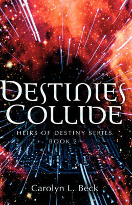 Destinies Collide on Hardback by Carolyn, L Beck