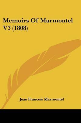 Memoirs Of Marmontel V3 (1808) by Jean Francois Marmontel image