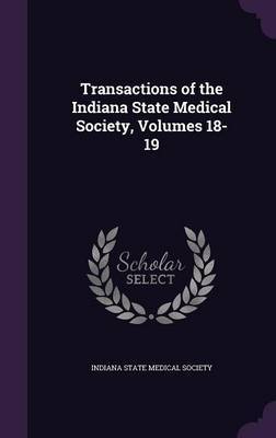 Transactions of the Indiana State Medical Society, Volumes 18-19 image