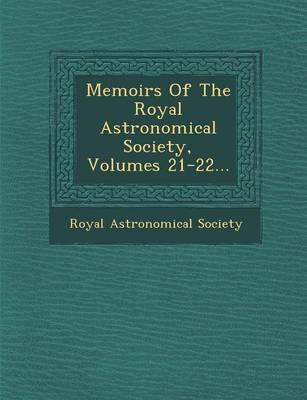Memoirs of the Royal Astronomical Society, Volumes 21-22... by Royal Astronomical Society image