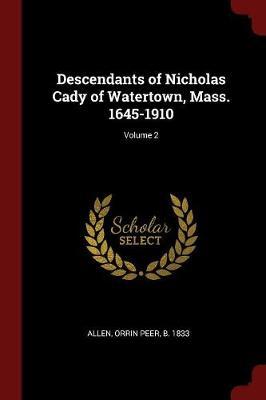 Descendants of Nicholas Cady of Watertown, Mass. 1645-1910; Volume 2 image