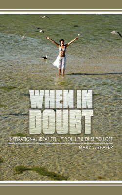 When in Doubt... by Mary J. Shafer