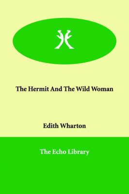 The Hermit And The Wild Woman by Edith Wharton image