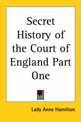 Secret History of the Court of England Part One by Lady Anne Hamilton image