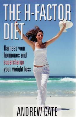 The H-Factor Diet: Harness Your Hormones and Supercharge Your Weight Loss by Andrew Cate image