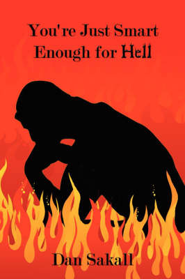 You're Just Smart Enough for Hell on Paperback by Dan Sakall