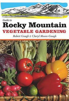 Guide to Rocky Mountain Vegetable Gardening by Robert Gough image