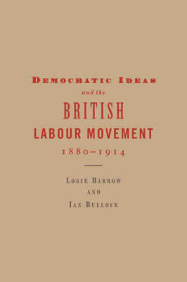 Democratic Ideas and the British Labour Movement, 1880–1914 image