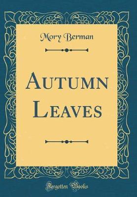 Autumn Leaves (Classic Reprint) by Mory Berman image